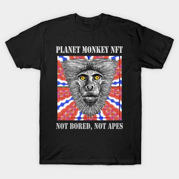 Planet Monkey NFT Not Bored Apes T-Shirt by PlanetMonkey